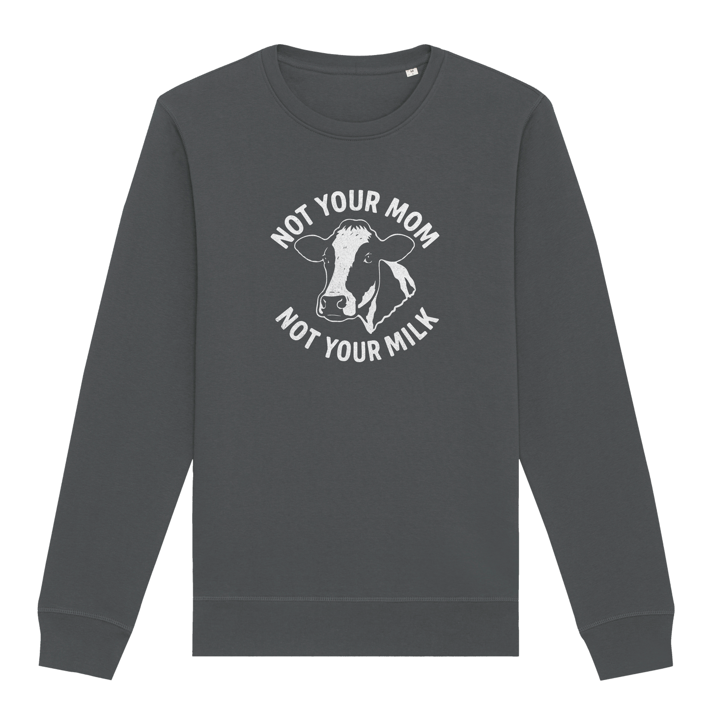 Not Your Mom Not Your Milk Sweatshirt
