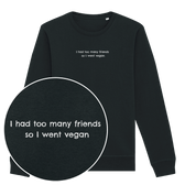 Too Many Friends Sweatshirt - Vegan America