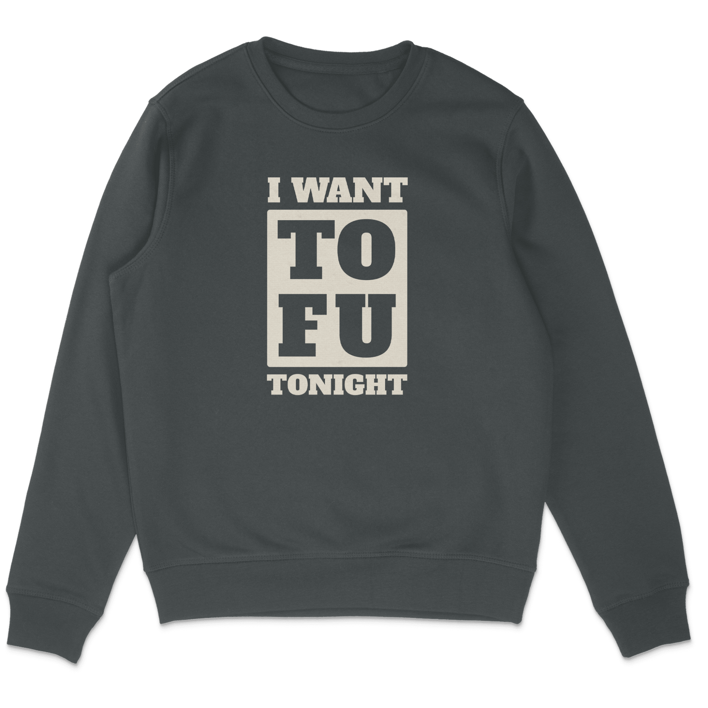 I Want Tofu Sweatshirt - Vegan America