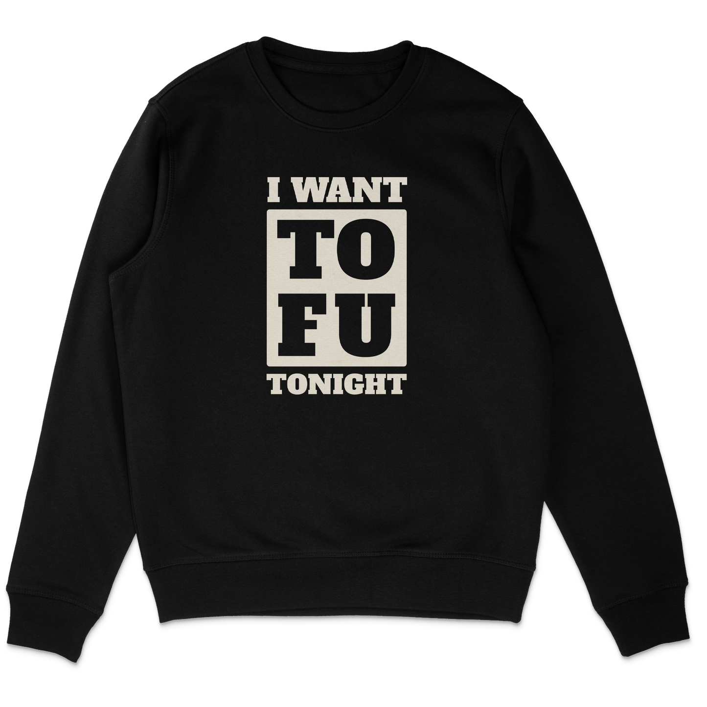 I Want Tofu Sweatshirt - Vegan America