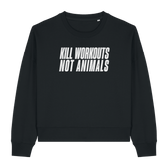 Kill Workouts Not Animals Women's Sweatshirt - Vegan America