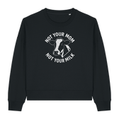 Not Your Mom Not Your Milk Women's Sweatshirt - Vegan America