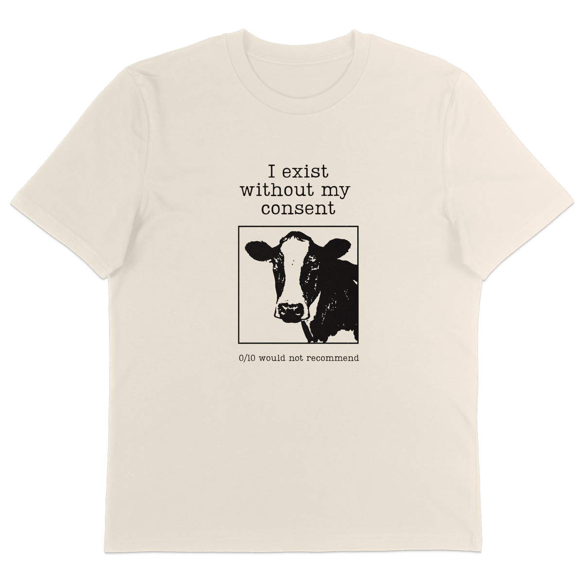 I Exist Without My Consent T-Shirt - Vegan America