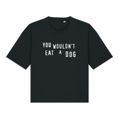 You Wouldn't Eat A Dog Women's Boxy T-Shirt - Vegan America