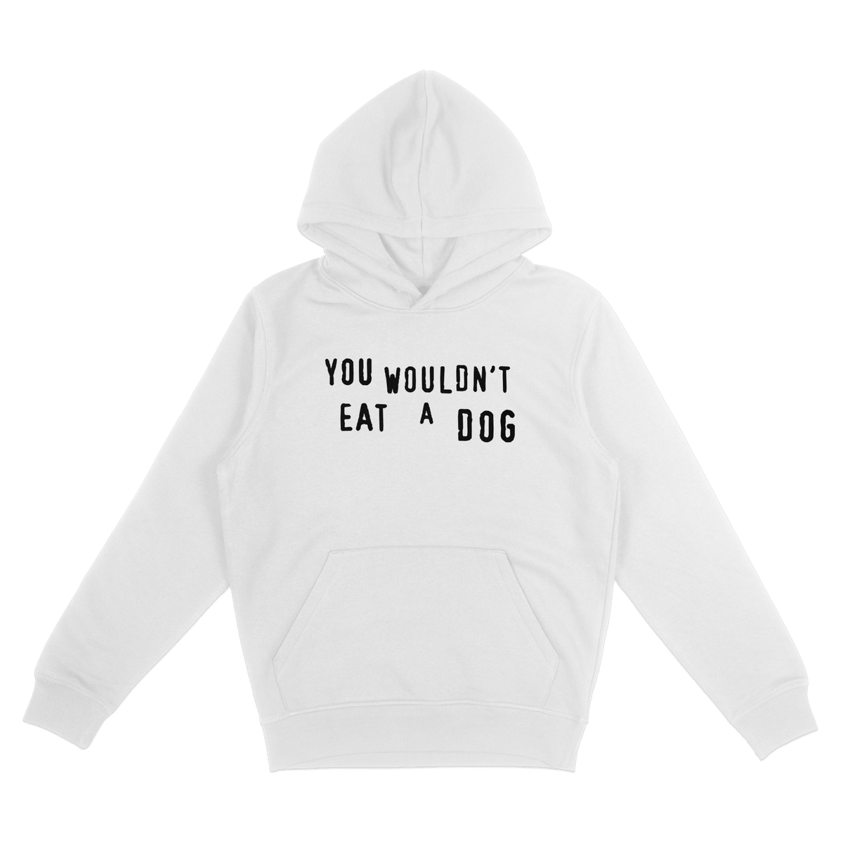 You Wouldn't Eat A Dog Hoodie - Vegan America