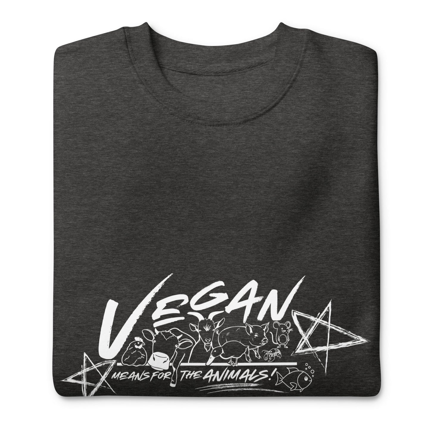 VEGAN " Means For The ANIMALS! " Unisex Premium Sweatshirt