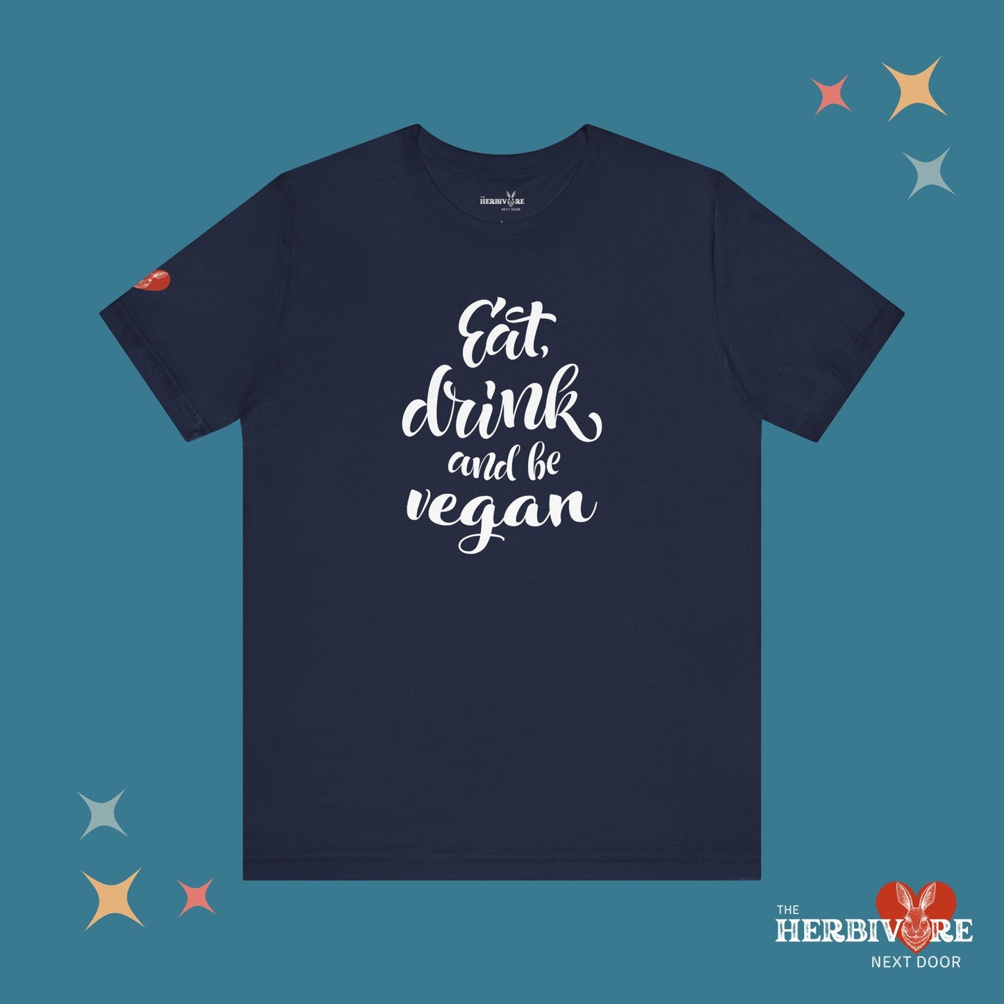Eat, Drink, and be Vegan - Unisex - Vegan America