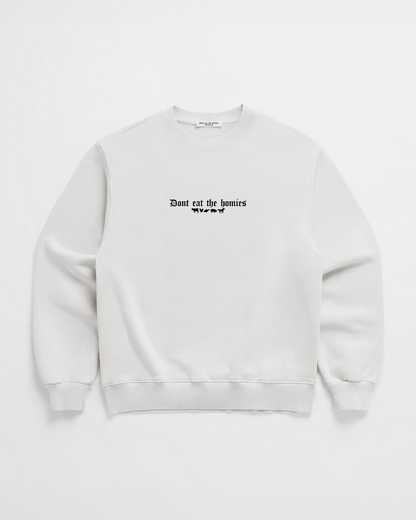 OG DONT EAT THE HOMIES CREWNECK