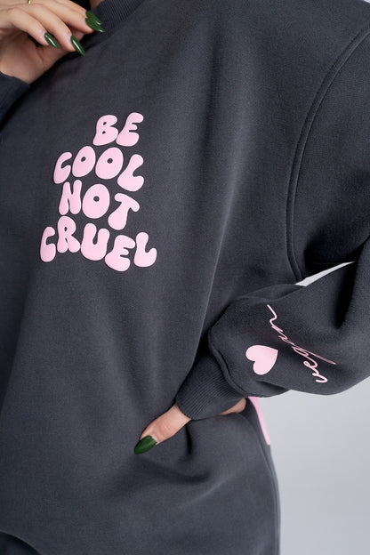 Be cool Not cruel Crewneck