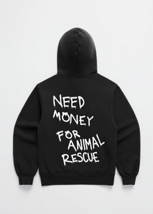 NEED MONEY FOR ANIMAL RESCUE HOODIE