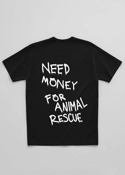 NEED MONEY FOR ANIMAL RESCUE TEE