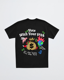 VOTE WITH YOUR $$$ TEE