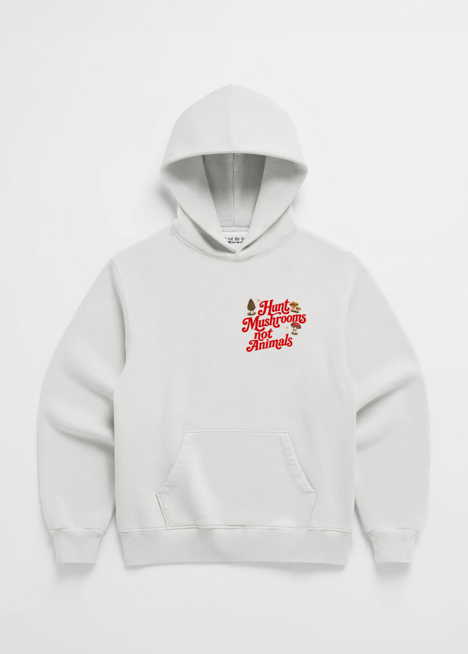 HUNT MUSHROOMS NOT ANIMALS HOODIE