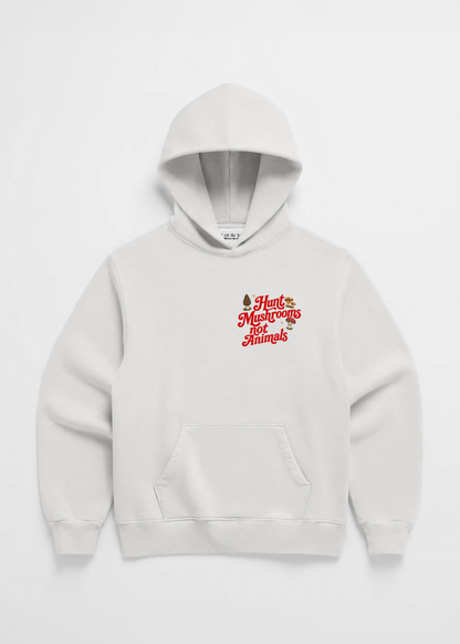 HUNT MUSHROOMS NOT ANIMALS HOODIE