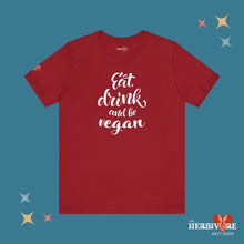 Eat, Drink, and be Vegan - Unisex - Vegan America