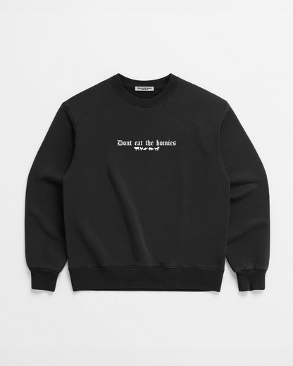 OG DONT EAT THE HOMIES CREWNECK
