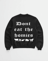 OG DONT EAT THE HOMIES CREWNECK - Vegan America