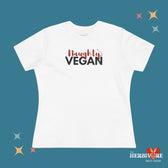 Naughty Vegan - Women's Style B&C 6400 - Vegan America