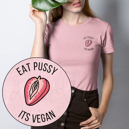 Eat Pussy It's Vegan T-Shirt