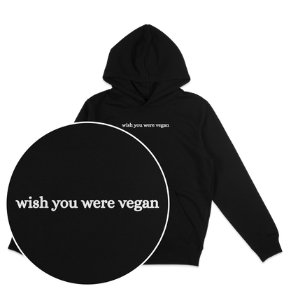 Wish You Were Vegan Hoodie