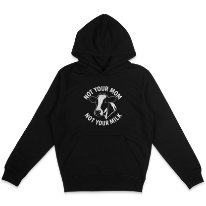 Not Your Mom Not Your Milk Hoodie