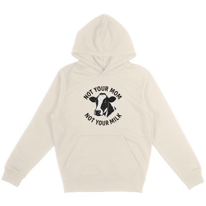Not Your Mom Not Your Milk Hoodie