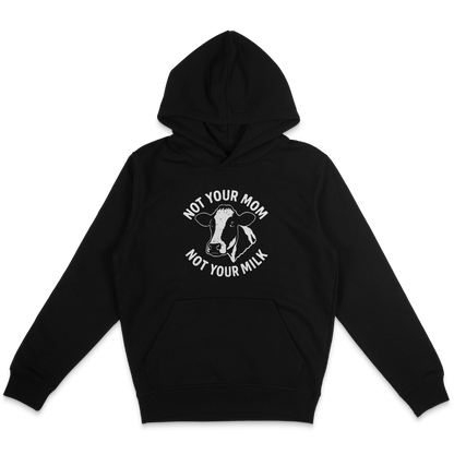Not Your Mom Not Your Milk Hoodie