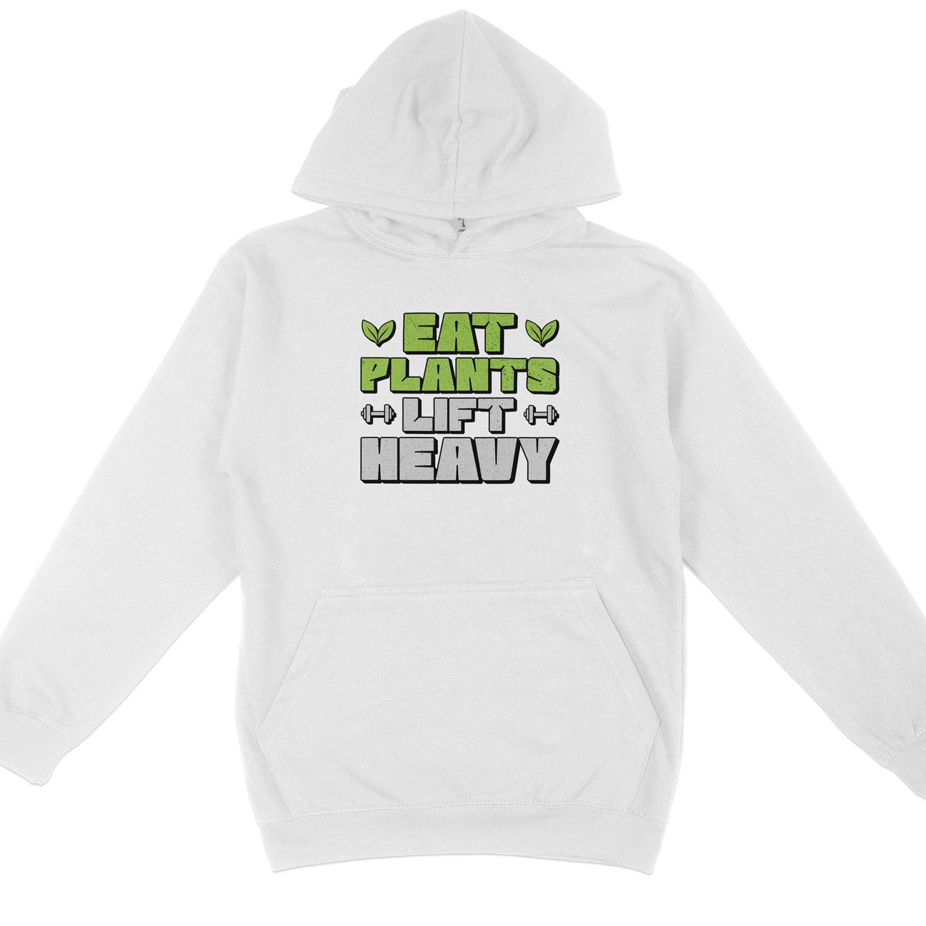 Eat Plants Lift Heavy Hoodie
