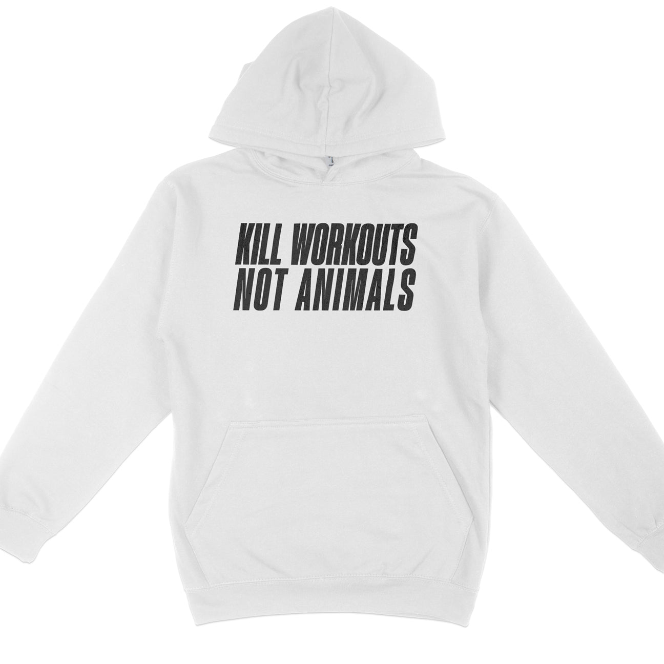 Kill Workouts Not Animals Hoodie