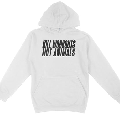 Kill Workouts Not Animals Hoodie