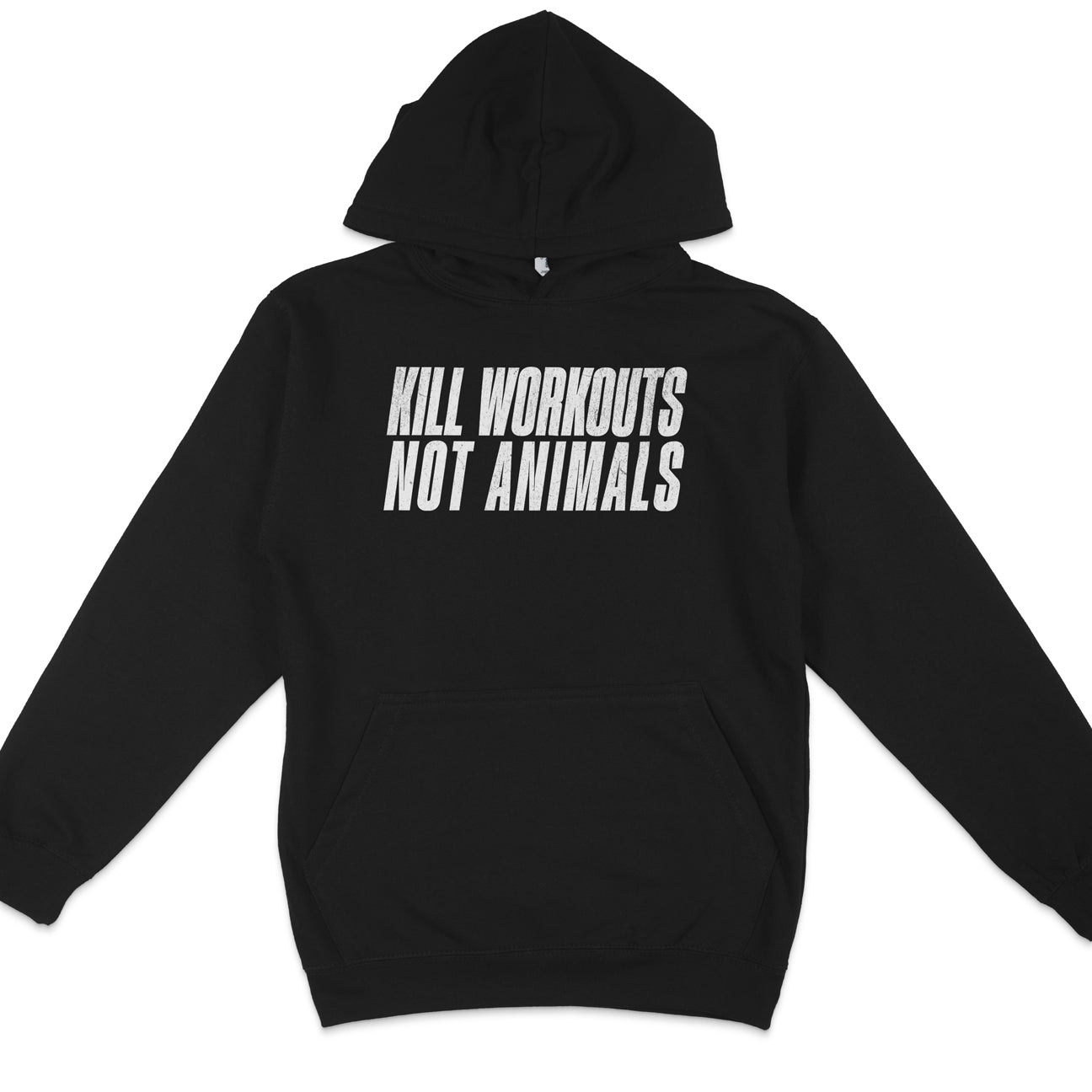 Kill Workouts Not Animals Hoodie