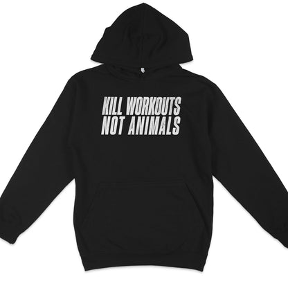 Kill Workouts Not Animals Hoodie