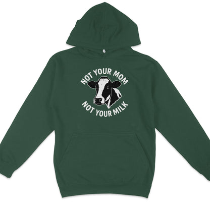 Not Your Mom Not Your Milk Hoodie