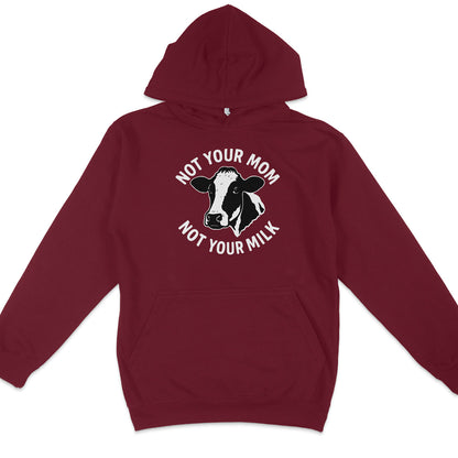 Not Your Mom Not Your Milk Hoodie