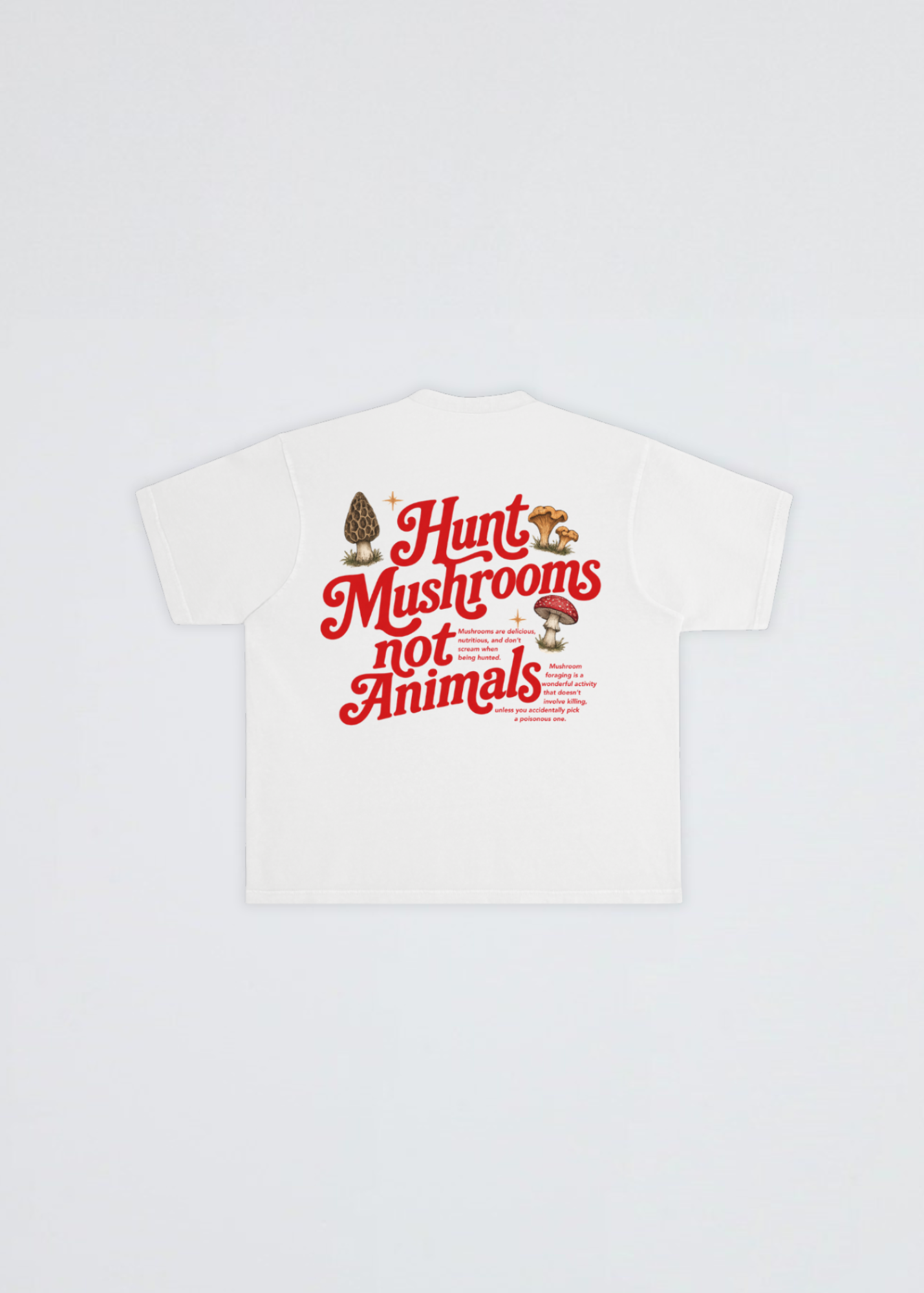 HUNT MUSHROOMS NOT ANIMALS TEE