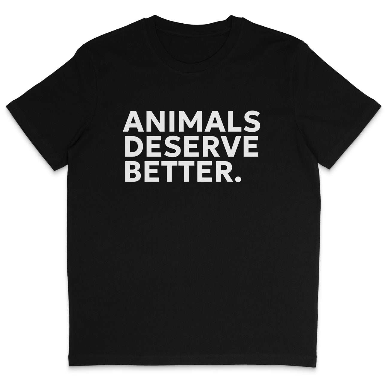 Animals Deserve Better T-Shirt
