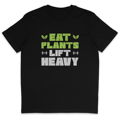 Eat Plants Lift Heavy T-Shirt