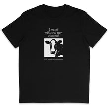 I Exist Without My Consent T-Shirt