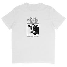 I Exist Without My Consent T-Shirt