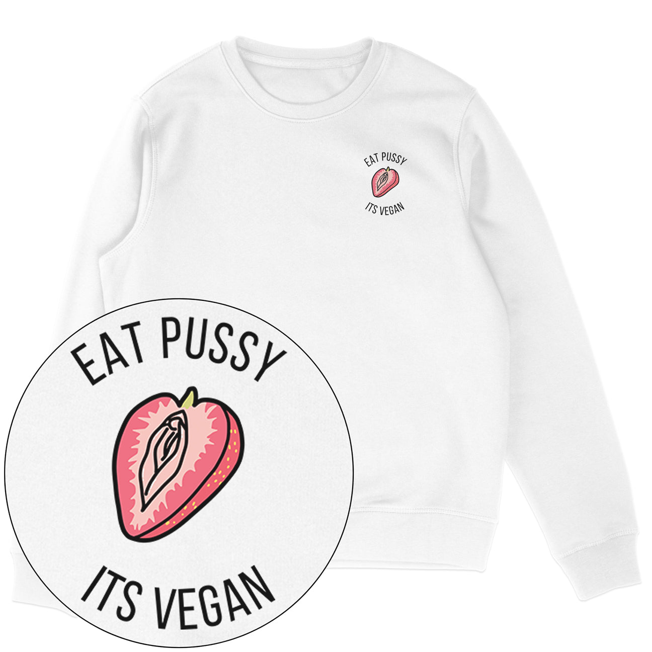 Eat Pussy It's Vegan Sweatshirt