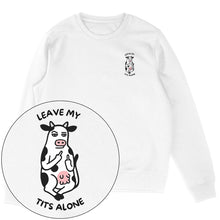Leave My Tits Alone Sweatshirt