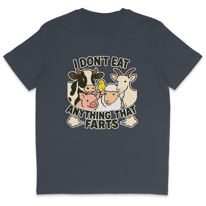 I Don't Eat Anything That Farts T-Shirt