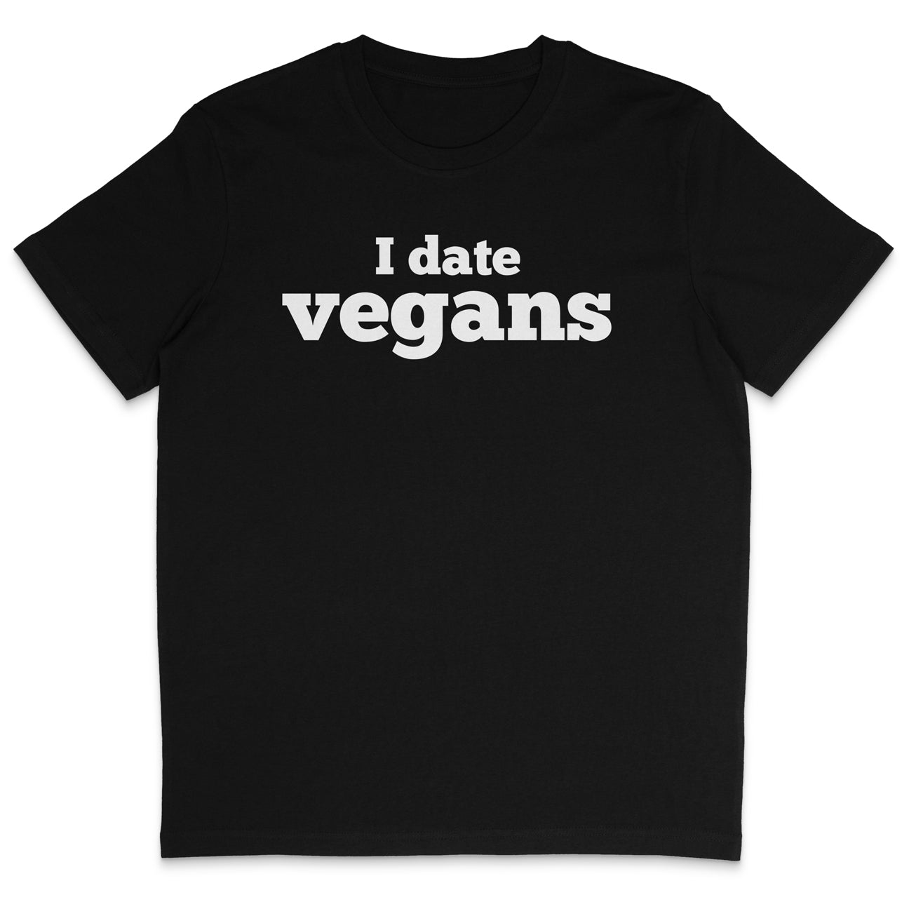 I Date Vegans T-Shirt