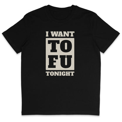 I Want Tofu T-Shirt