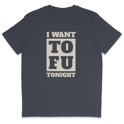 I Want Tofu T-Shirt