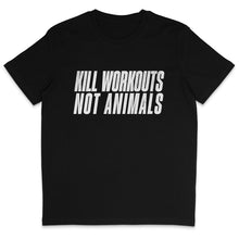 Kill Workouts Not Animals T-Shirt