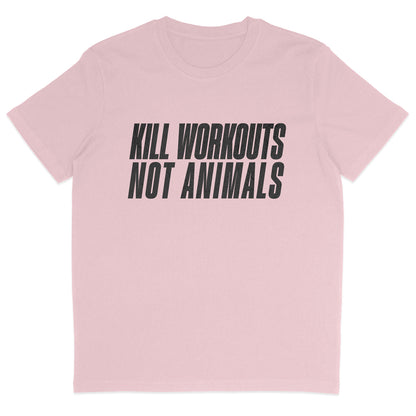 Kill Workouts Not Animals T-Shirt