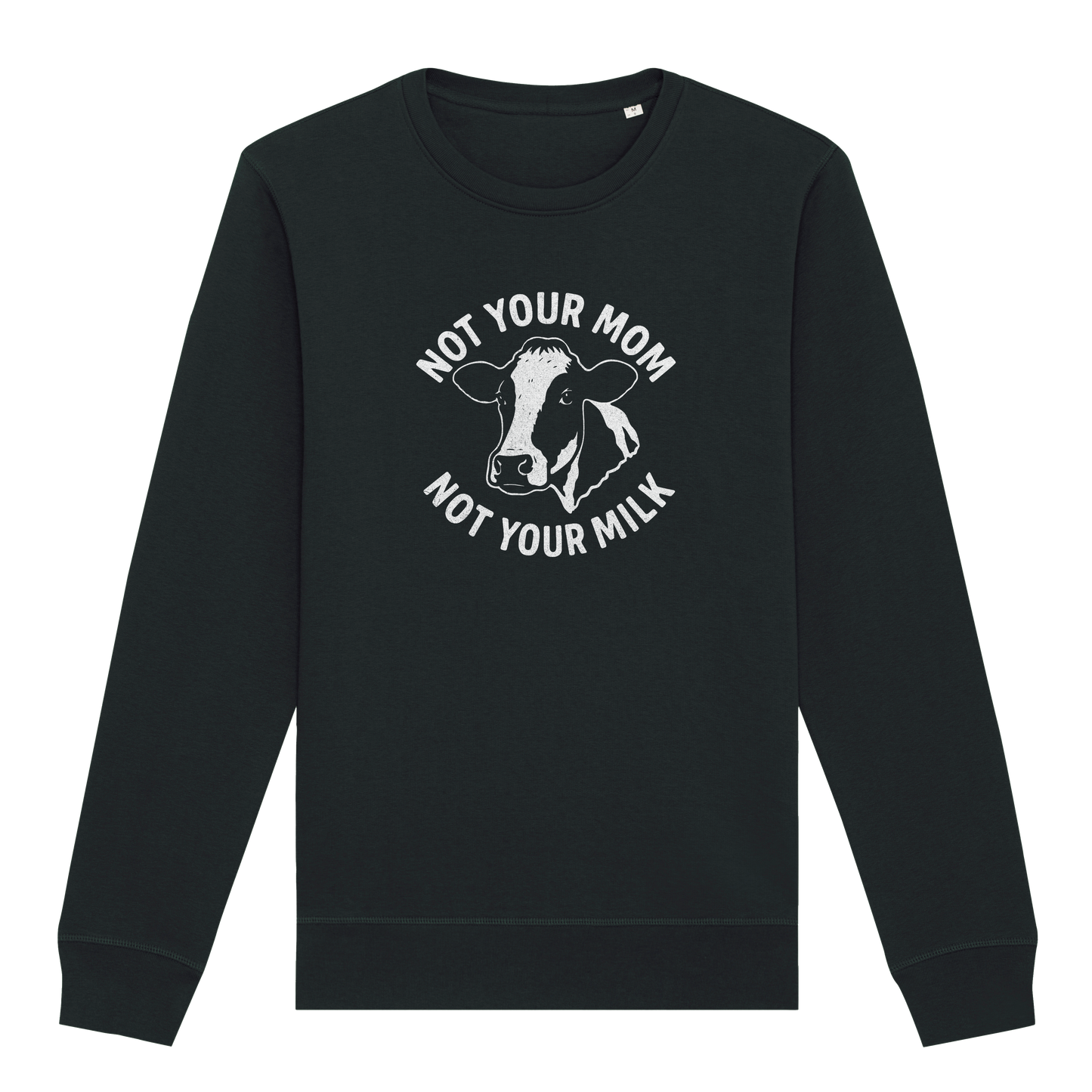 Not Your Mom Not Your Milk Sweatshirt