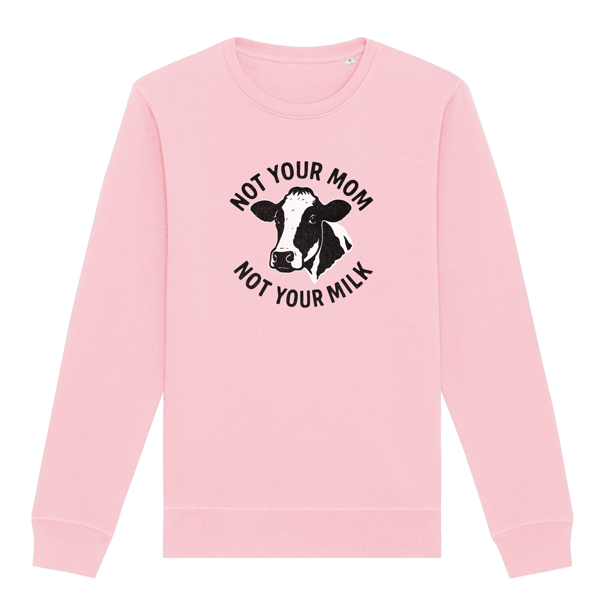 Not Your Mom Not Your Milk Sweatshirt