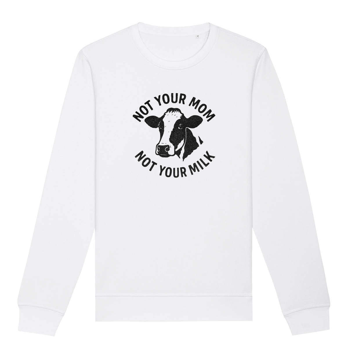 Not Your Mom Not Your Milk Sweatshirt